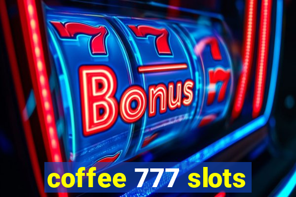 coffee 777 slots